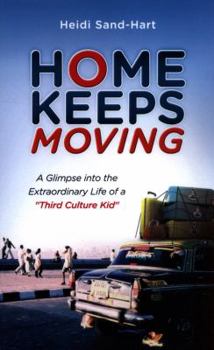 Paperback Home Keeps Moving: A Glimpse Into the Extraordinary Life of a Third Culture Kid Book