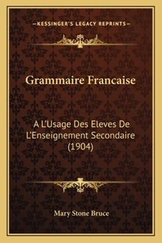 Paperback Grammaire Francaise: A L'Usage Des Eleves De L'Enseignement Secondaire (1904) [French] Book