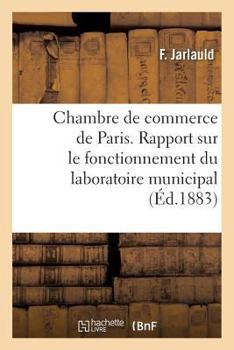 Paperback Chambre de Commerce de Paris. Rapport Sur Le Fonctionnement Du Laboratoire Municipal [French] Book