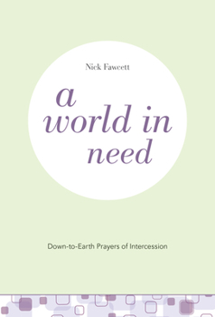 Paperback A World in Need: Down-To-Earth Prayers of Intercession Book