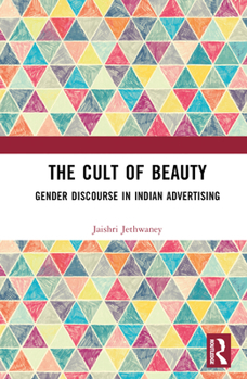 Hardcover The Cult of Beauty: Gender Discourse in Indian Advertising Book