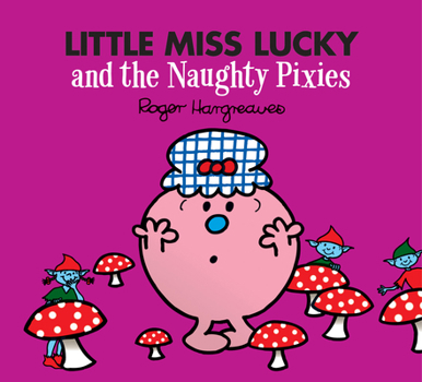 Paperback Little Miss Lucky and the Naughty Pixies (Mr. Men & Little Miss Magic) Book