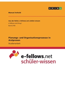 Planungs- und Organisationsprozesse in Arztpraxen (German Edition)