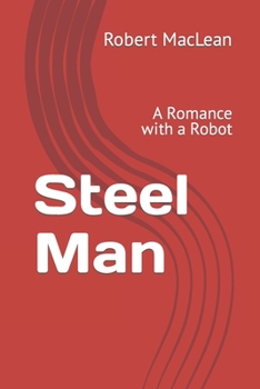 Paperback Steel Man: A Romance with a Robot Book