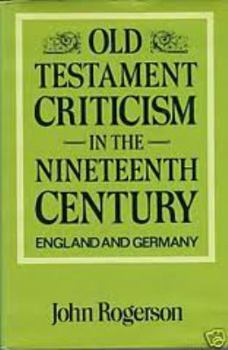Hardcover Old Testament Criticism in the Nineteenth Century: England and Germany Book