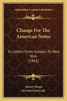 Paperback Change For The American Notes: In Letters From London To New York (1843) Book