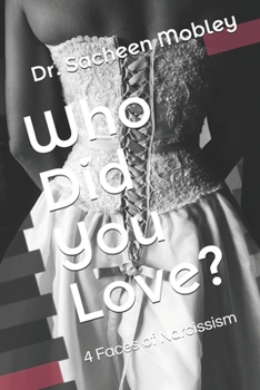 Paperback Who Did You Love?: 4 Faces of Narcissism Book