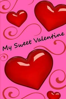 Paperback My Sweet Valentine: My Sweet Valentine: Notebook for Girls Book