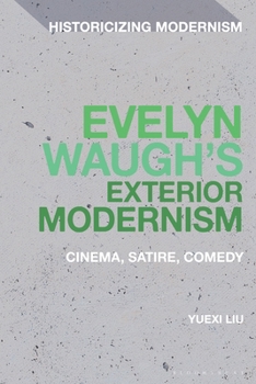 Hardcover Evelyn Waugh's Exterior Modernism: Cinema, Satire, Comedy Book