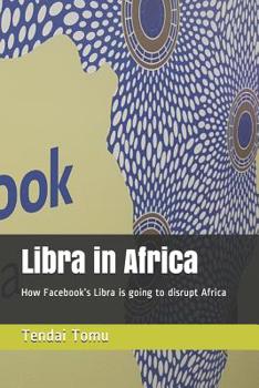 Paperback Libra in Africa: How Facebook's Libra is going to disrupt Africa Book