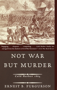 Paperback Not War But Murder: Cold Harbor 1864 Book