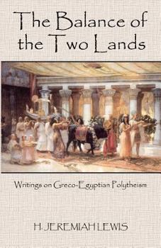 Paperback The Balance of the Two Lands: Writings on Greco-Egyptian Polytheism Book