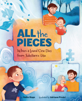 Hardcover All the Pieces: When a Loved One Dies from Substance Use Book