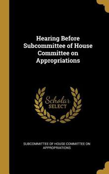 Hardcover Hearing Before Subcommittee of House Committee on Appropriations Book