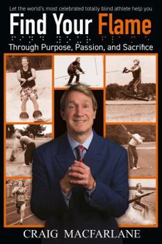 Paperback Find Your Flame Through Purpose, Passion, and Sacrifice Book