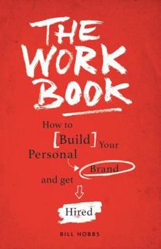 Paperback The Work Book: How to Build Your Personal Brand to Get Hired Book