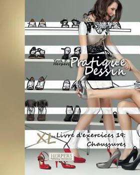 Paperback Pratique Dessin - XL Livre d'exercices 19: Chaussures [French] Book