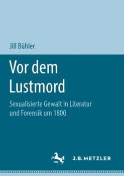 Paperback VOR Dem Lustmord: Sexualisierte Gewalt in Literatur Und Forensik Um 1800 [German] Book