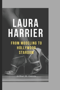 Paperback Laura Harrier: From Modeling to Hollywood Stardom Book