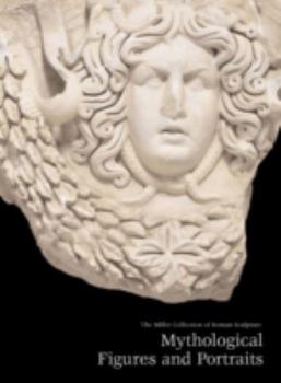 Paperback Miller Collection of Roman Sculpture: Mythological Figures and Portraits Book