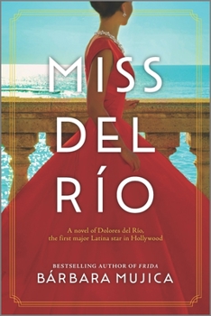 Paperback Miss del Río: A Novel of Dolores del Río, the First Major Latina Star in Hollywood Book