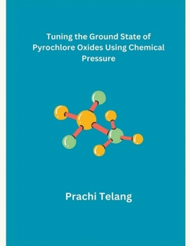 Paperback Tuning the Ground State of Pyrochlore Oxides Using Chemical Pressure Book
