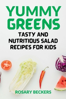 Paperback Yummy Greens: Tasty and Nutritious Salad Recipes for Kids Book