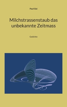 Paperback Milchstrassenstaub das unbekannte Zeitmass: Gedichte [German] Book