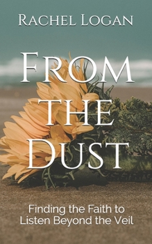 Paperback From the Dust: Finding the Faith to Listen Beyond the Veil Book