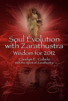 Paperback Soul Evolution with Zarathustra: Wisdom for 2012 Book