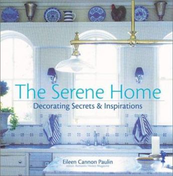 Hardcover The Serene Home: Decorating Secrets & Inspirations Book