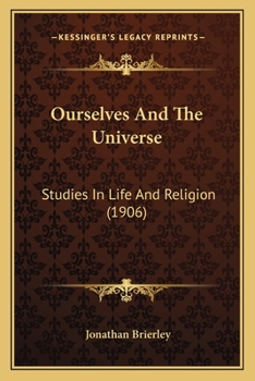 Paperback Ourselves And The Universe: Studies In Life And Religion (1906) Book