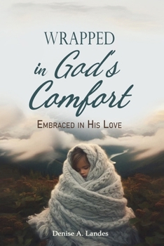 Paperback Wrapped in God's Comfort: Embraced in His Love Book