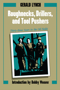 Paperback Roughnecks, Drillers, and Tool Pushers: Thirty-Three Years in the Oil Fields Book