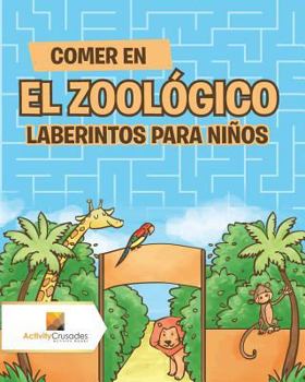 Paperback Comer En El Zoológico: Laberintos Para Niños [Spanish] Book