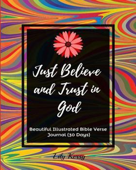 Just Believe and Trust in God: Beautiful Illustrated Bible Verse Journal (30 Days), Christian Devotional Journal Notes for Men