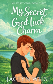 My Secret Good Luck Charm (My Secret Crush) - Book #3 of the My Secret Crush