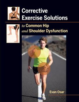 Paperback Corrective Exercise Solutions to Common Hip and Shoulder Dysfunction Book