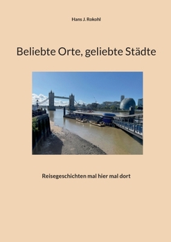 Paperback Beliebte Orte, geliebte Städte: Reisegeschichten mal hier mal dort [German] Book