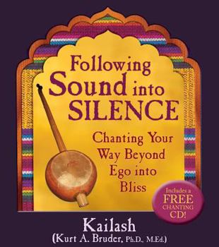 Hardcover Following Sound Into Silence: Chanting Your Way Beyond Ego Into Bliss Book