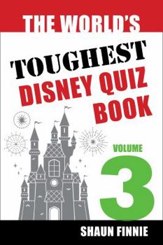 The World's Toughest Disney Quiz Book: Volume 3