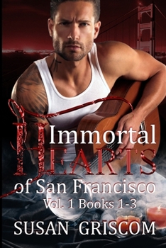 Paperback Immortal Hearts of San Francisco Vol 1, Books 1-3: A Steamy Vampire Rock Star Romance Book