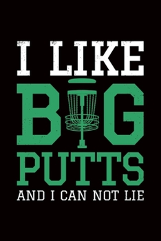 Paperback I Like Big Putts And I Can Not Lie: golf disc gift frisbee - 110 Pages Notebook/Journal Book