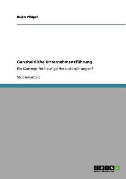 Paperback Ganzheitliche Unternehmensführung: Ein Konzept für heutige Herausforderungen? [German] Book