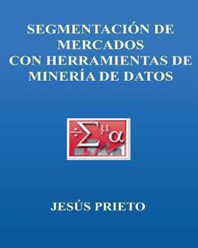 Paperback Segmentacion de Mercados Con Herramientas de Mineria de Datos [Spanish] Book