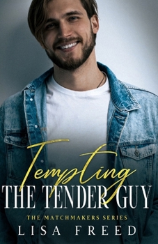 Tempting the Tender Guy: Imperfect Heroes (The Matchmakers Series)