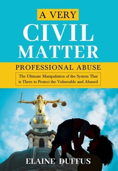 Hardcover A Very Civil Matter - Professional Abuse Book