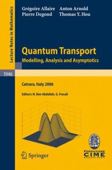 Paperback Quantum Transport: Modelling, Analysis and Asymptotics - Lectures Given at the C.I.M.E. Summer School Held in Cetraro, Italy, September 1 Book