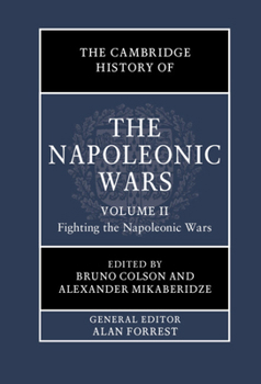 The Cambridge History of the Napoleonic Wars: Volume 2, Fighting the Napoleonic Wars - Book #2 of the Cambridge History of the Napoleonic Wars