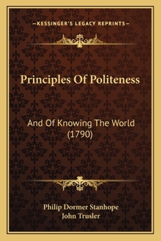 Paperback Principles Of Politeness: And Of Knowing The World (1790) Book